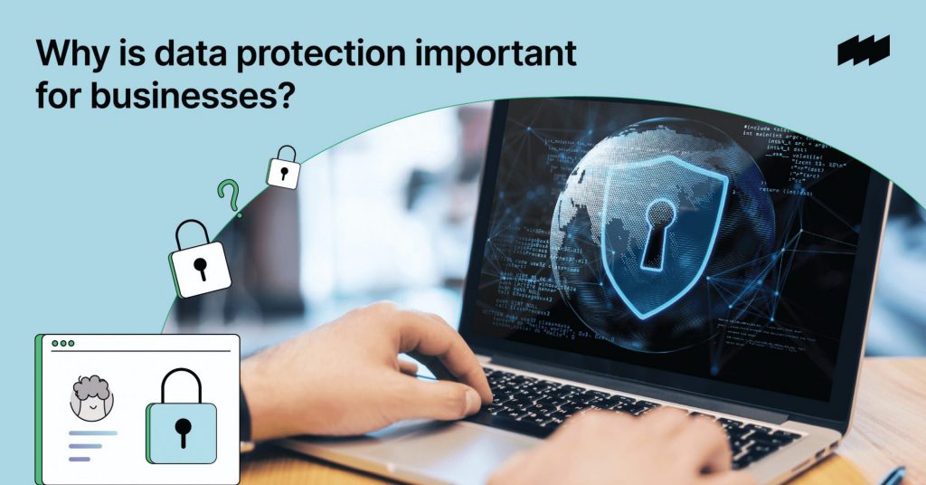 Why is data protection important for businesses